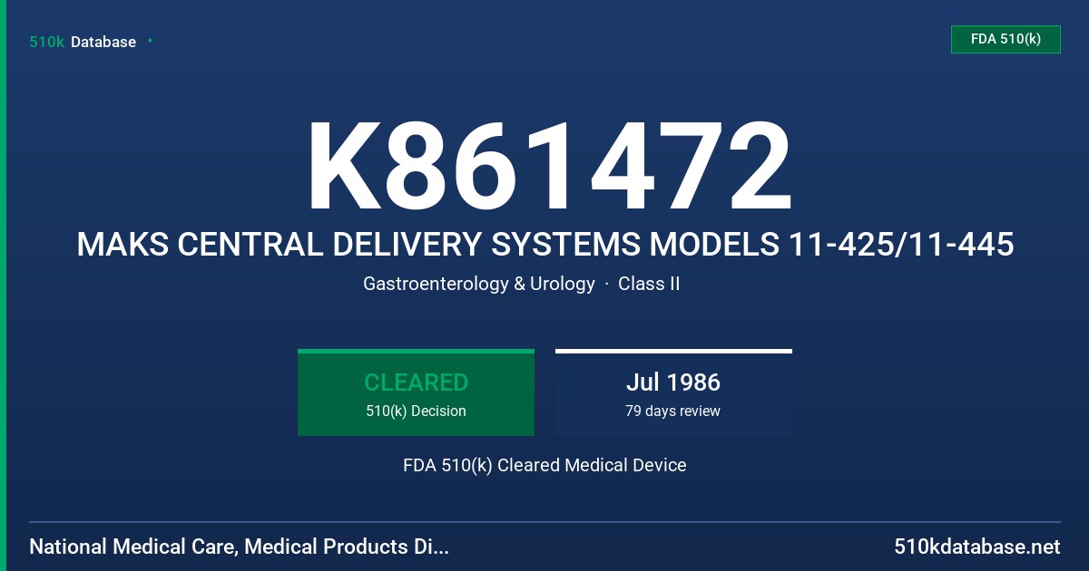 K861472 MAKS CENTRAL DELIVERY SYSTEMS MODELS 11-425/11-445 FDA 510(k) Cleared Medical Device