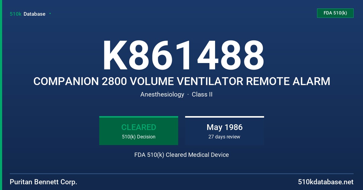K861488 COMPANION 2800 VOLUME VENTILATOR REMOTE ALARM FDA 510(k) Cleared Medical Device