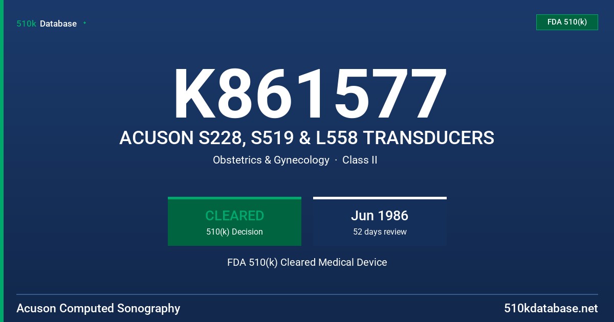 K861577 ACUSON S228, S519 & L558 TRANSDUCERS FDA 510(k) Cleared Medical Device