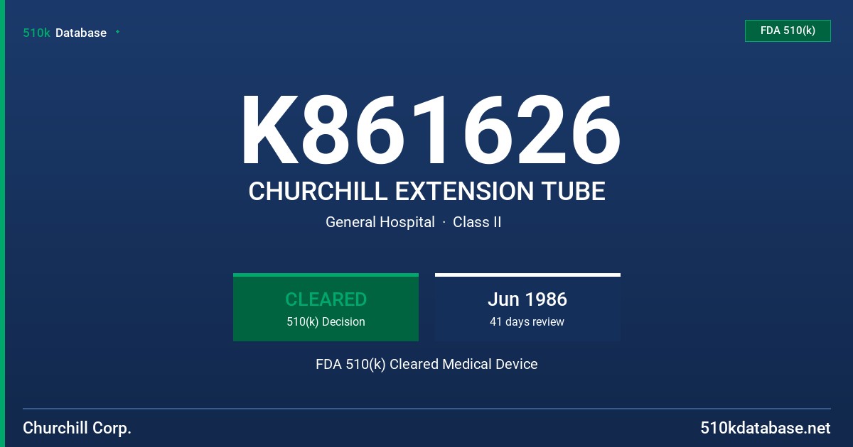 K861626 CHURCHILL EXTENSION TUBE FDA 510(k) Cleared Medical Device