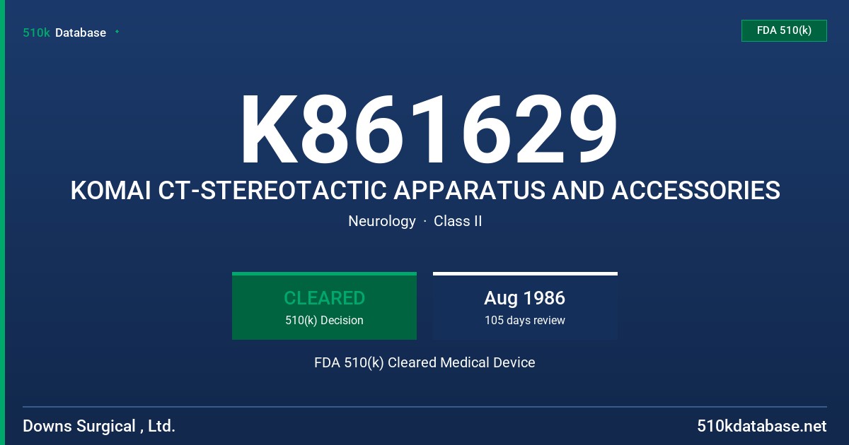 K861629 KOMAI CT-STEREOTACTIC APPARATUS AND ACCESSORIES FDA 510(k) Cleared Medical Device