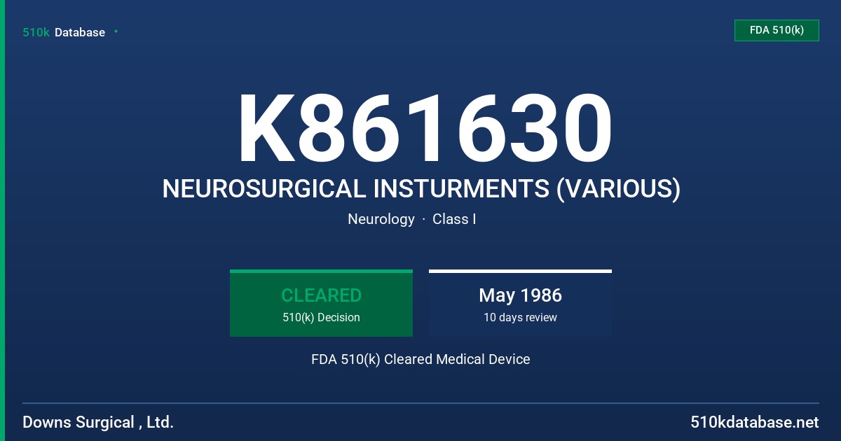 K861630 NEUROSURGICAL INSTURMENTS (VARIOUS) FDA 510(k) Cleared Medical Device