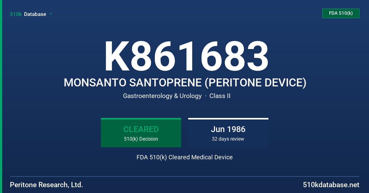 K861683 MONSANTO SANTOPRENE (PERITONE DEVICE) FDA 510(k) Cleared Medical Device