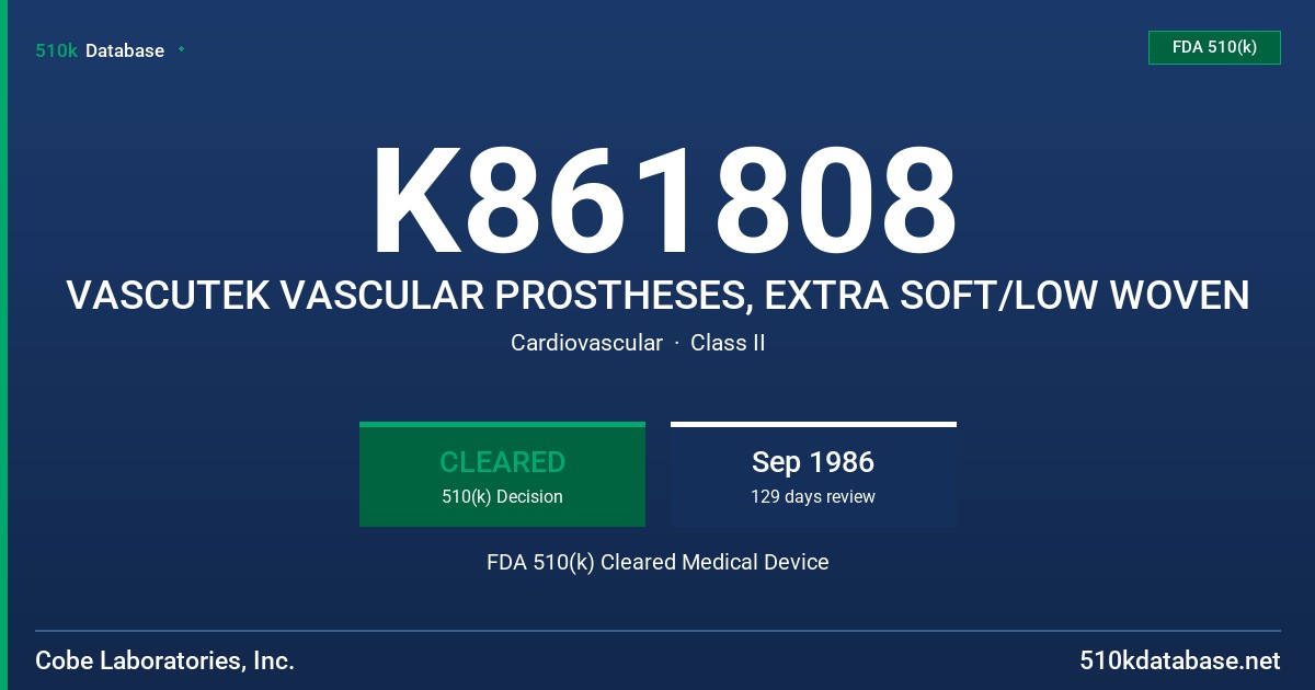 K861808 VASCUTEK VASCULAR PROSTHESES, EXTRA SOFT/LOW WOVEN FDA 510(k) Cleared Medical Device