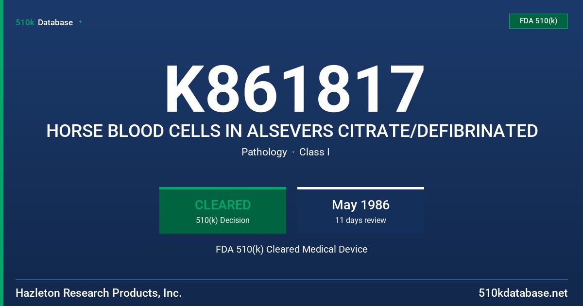 K861817 HORSE BLOOD CELLS IN ALSEVERS CITRATE/DEFIBRINATED FDA 510(k) Cleared Medical Device