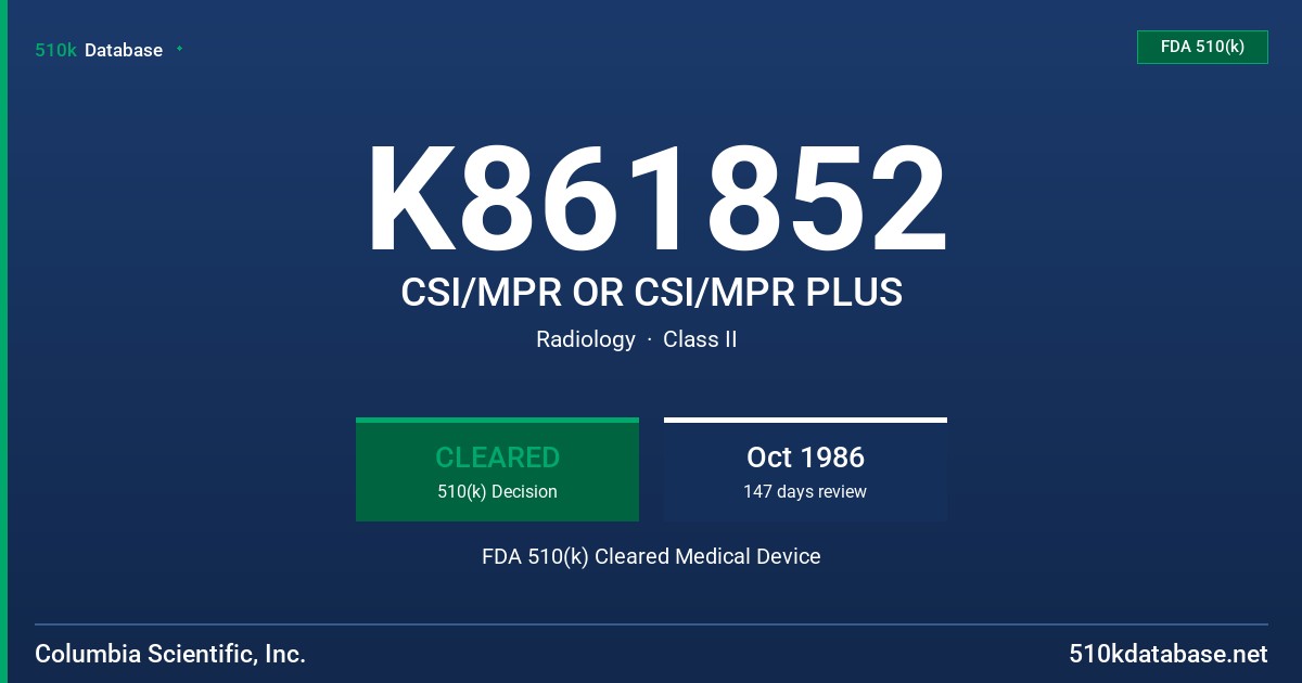 K861852 CSI/MPR OR CSI/MPR PLUS FDA 510(k) Cleared Medical Device