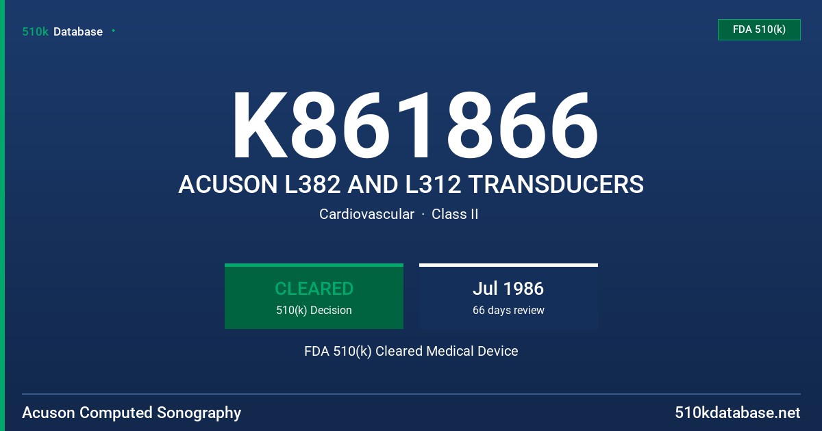 K861866 ACUSON L382 AND L312 TRANSDUCERS FDA 510(k) Cleared Medical Device