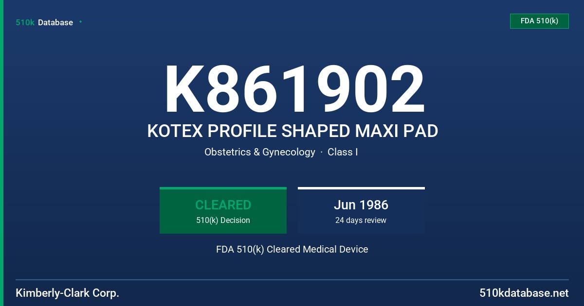 K861902 KOTEX PROFILE SHAPED MAXI PAD FDA 510(k) Cleared Medical Device