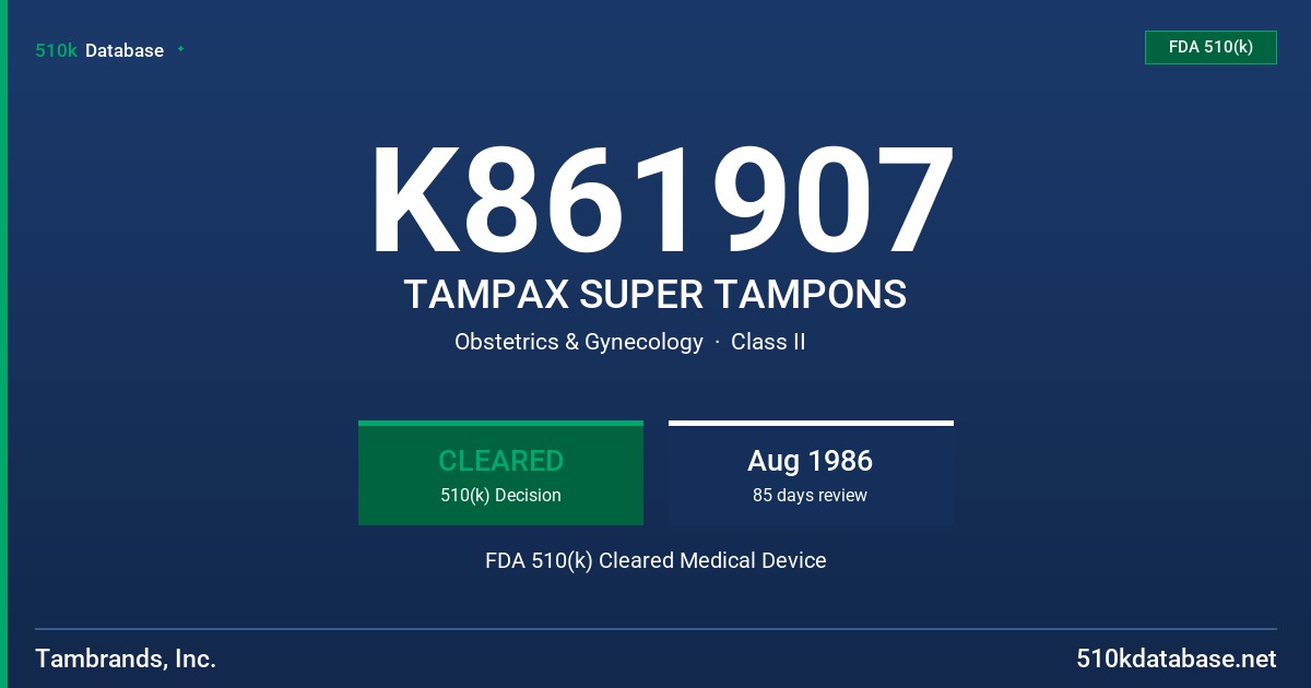 K861907 TAMPAX SUPER TAMPONS FDA 510(k) Cleared Medical Device