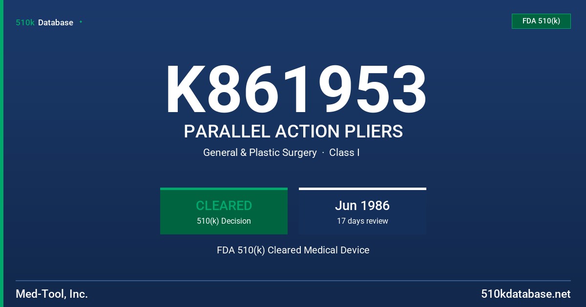 K861953 PARALLEL ACTION PLIERS FDA 510(k) Cleared Medical Device