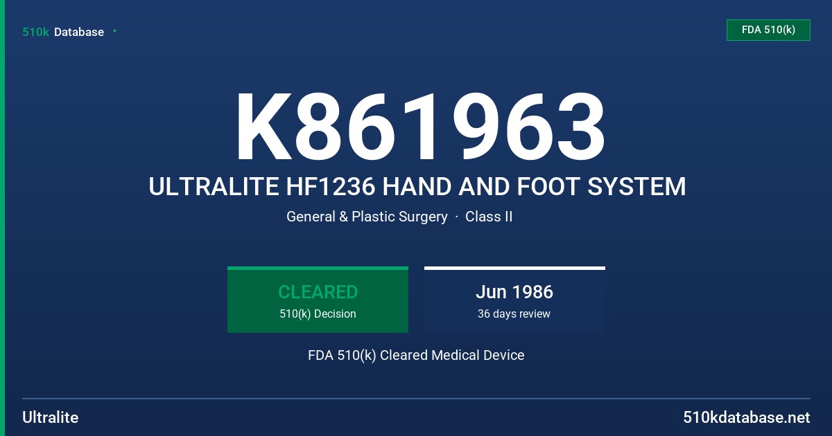 K861963 ULTRALITE HF1236 HAND AND FOOT SYSTEM FDA 510(k) Cleared Medical Device