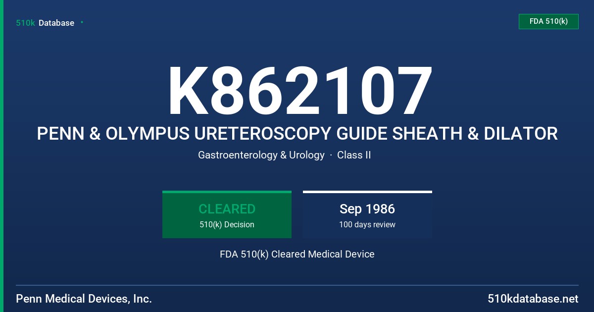 K862107 PENN & OLYMPUS URETEROSCOPY GUIDE SHEATH & DILATOR FDA 510(k) Cleared Medical Device