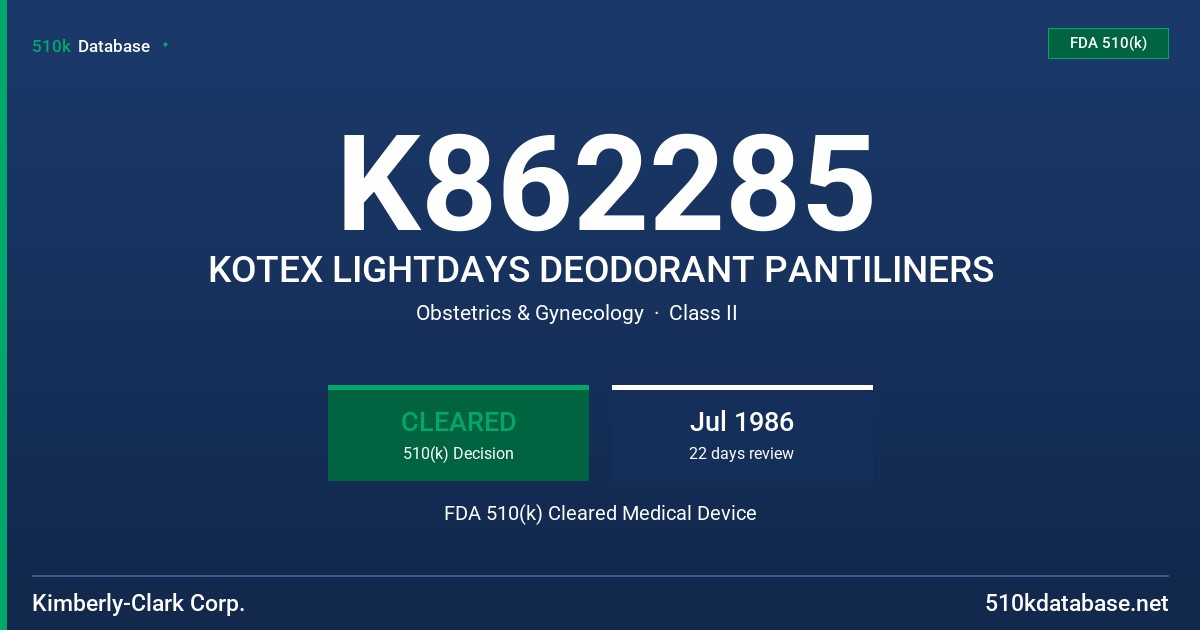K862285 KOTEX LIGHTDAYS DEODORANT PANTILINERS FDA 510(k) Cleared Medical Device