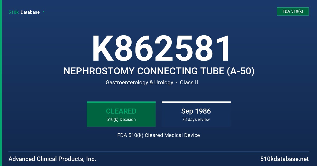 K862581 NEPHROSTOMY CONNECTING TUBE (A-50) FDA 510(k) Cleared Medical Device