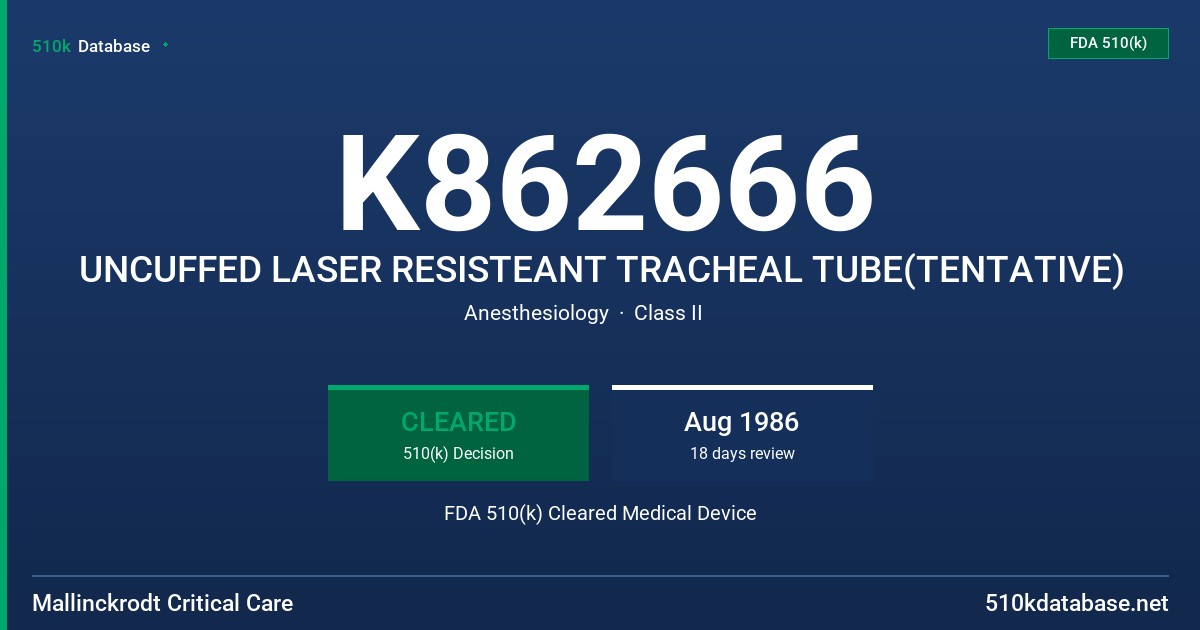 K862666 UNCUFFED LASER RESISTEANT TRACHEAL TUBE(TENTATIVE) FDA 510(k) Cleared Medical Device