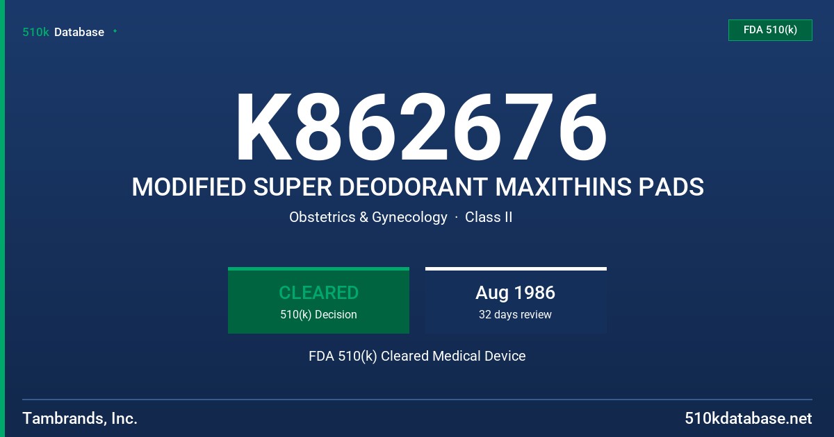K862676 MODIFIED SUPER DEODORANT MAXITHINS PADS FDA 510(k) Cleared Medical Device