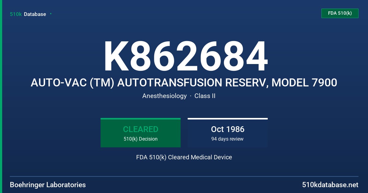 K862684 AUTO-VAC (TM) AUTOTRANSFUSION RESERV, MODEL 7900 FDA 510(k) Cleared Medical Device