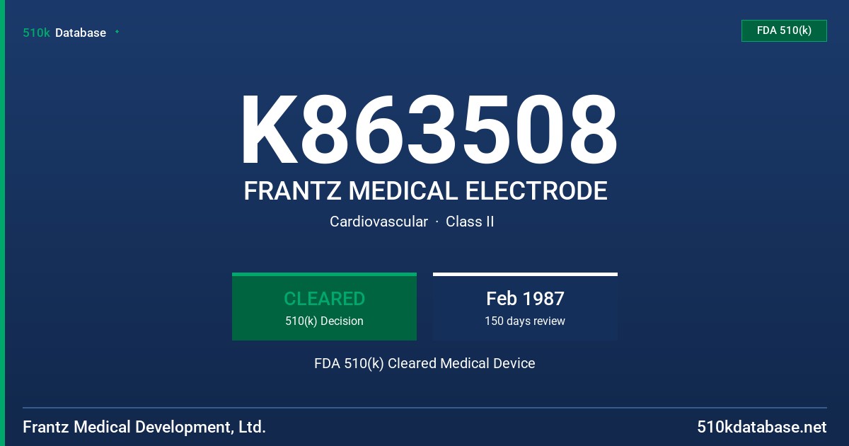 K863508 FRANTZ MEDICAL ELECTRODE FDA 510(k) Cleared Medical Device