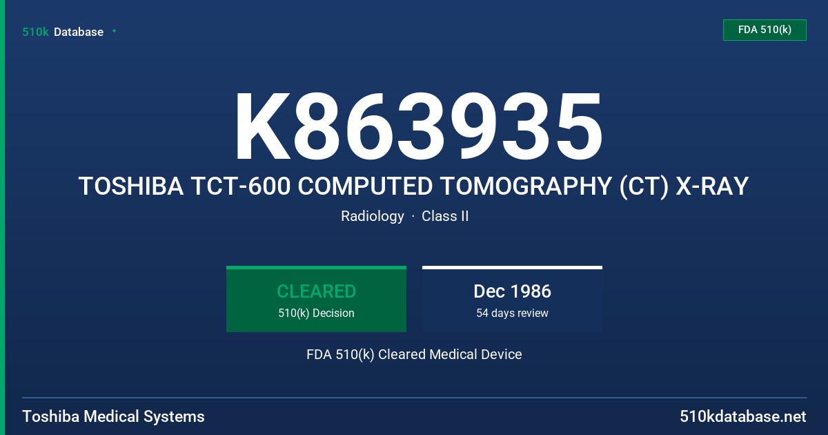 K863935 TOSHIBA TCT-600 COMPUTED TOMOGRAPHY (CT) X-RAY FDA 510(k) Cleared Medical Device