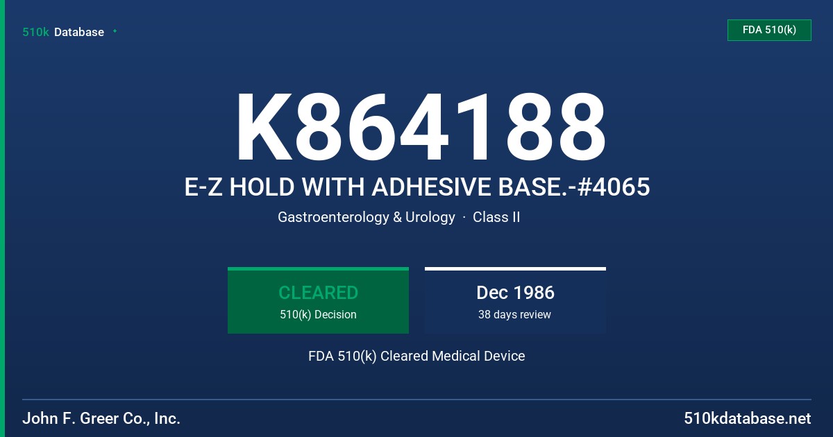 K864188 E-Z HOLD WITH ADHESIVE BASE.-#4065 FDA 510(k) Cleared Medical Device