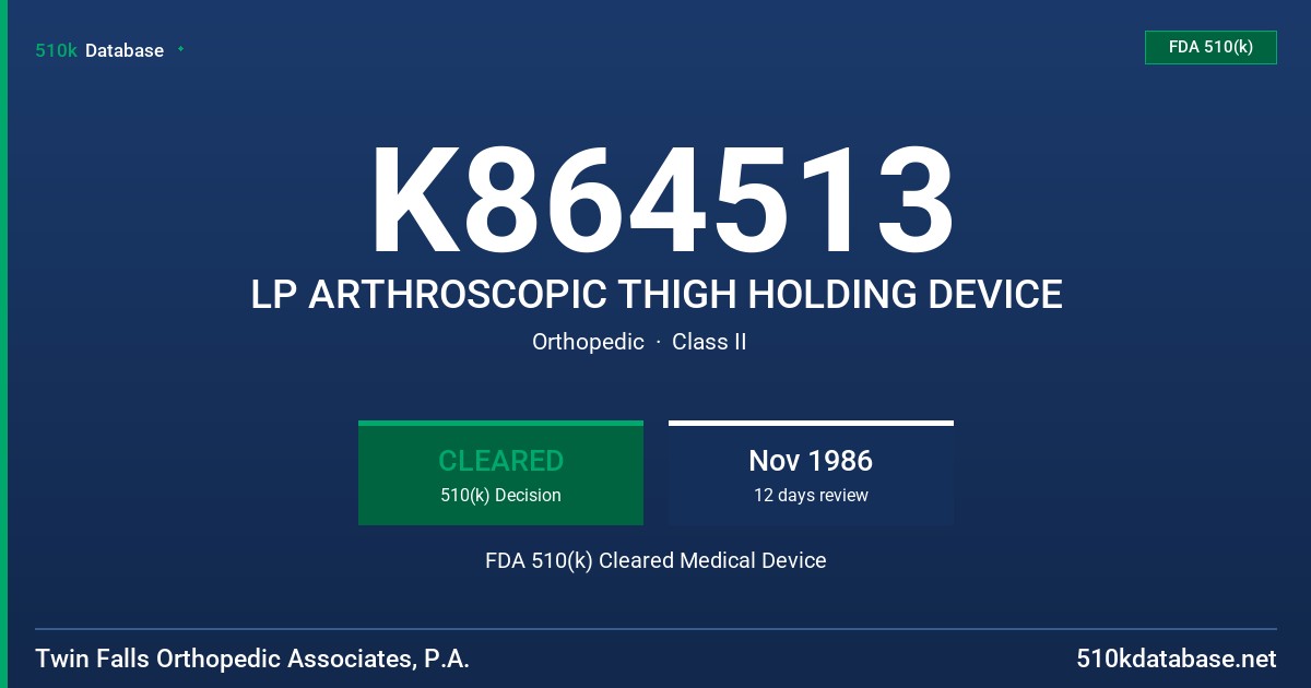 K864513 LP ARTHROSCOPIC THIGH HOLDING DEVICE FDA 510(k) Cleared Medical Device