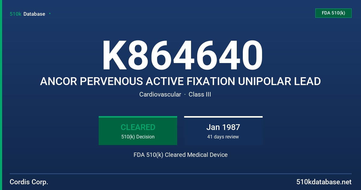 K864640 ANCOR PERVENOUS ACTIVE FIXATION UNIPOLAR LEAD FDA 510(k) Cleared Medical Device