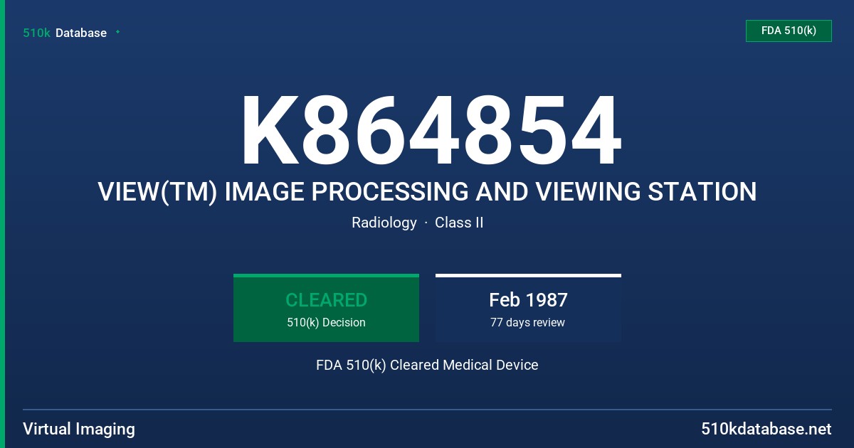 K864854 VIEW(TM) IMAGE PROCESSING AND VIEWING STATION FDA 510(k) Cleared Medical Device