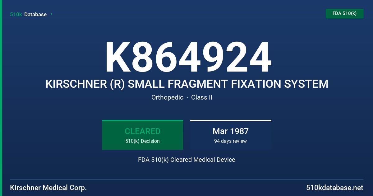 K864924 KIRSCHNER (R) SMALL FRAGMENT FIXATION SYSTEM FDA 510(k) Cleared Medical Device