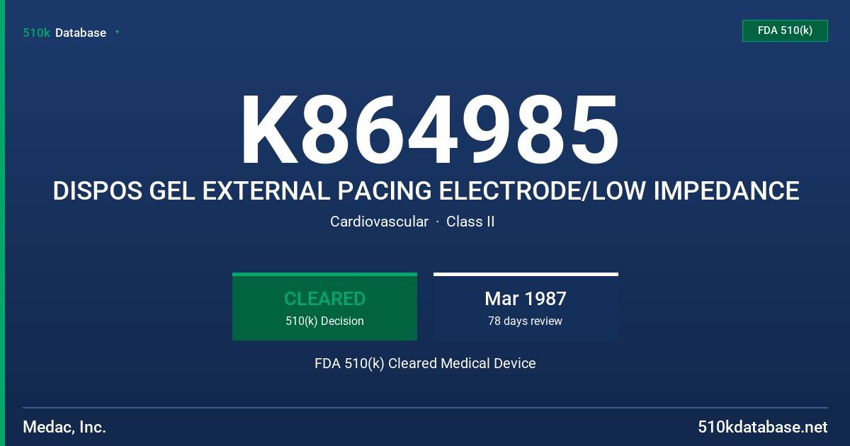 K864985 DISPOS GEL EXTERNAL PACING ELECTRODE/LOW IMPEDANCE FDA 510(k) Cleared Medical Device
