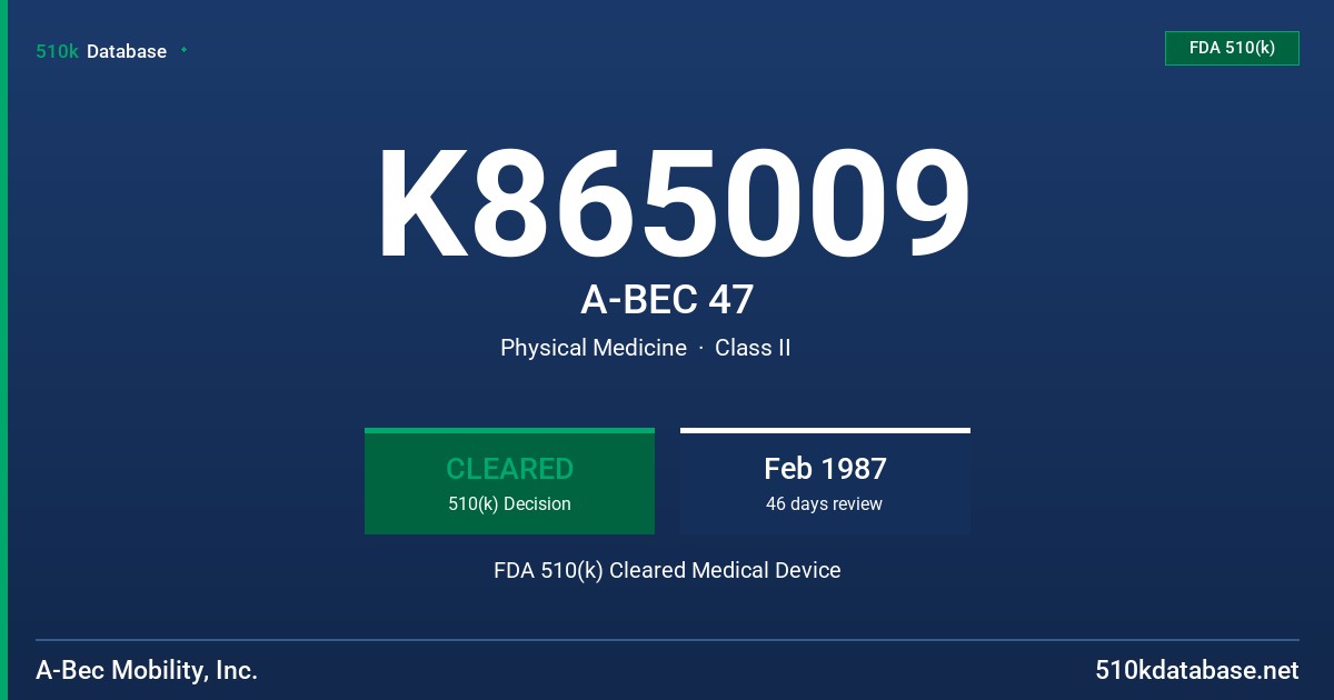 K865009 A-BEC 47 FDA 510(k) Cleared Medical Device