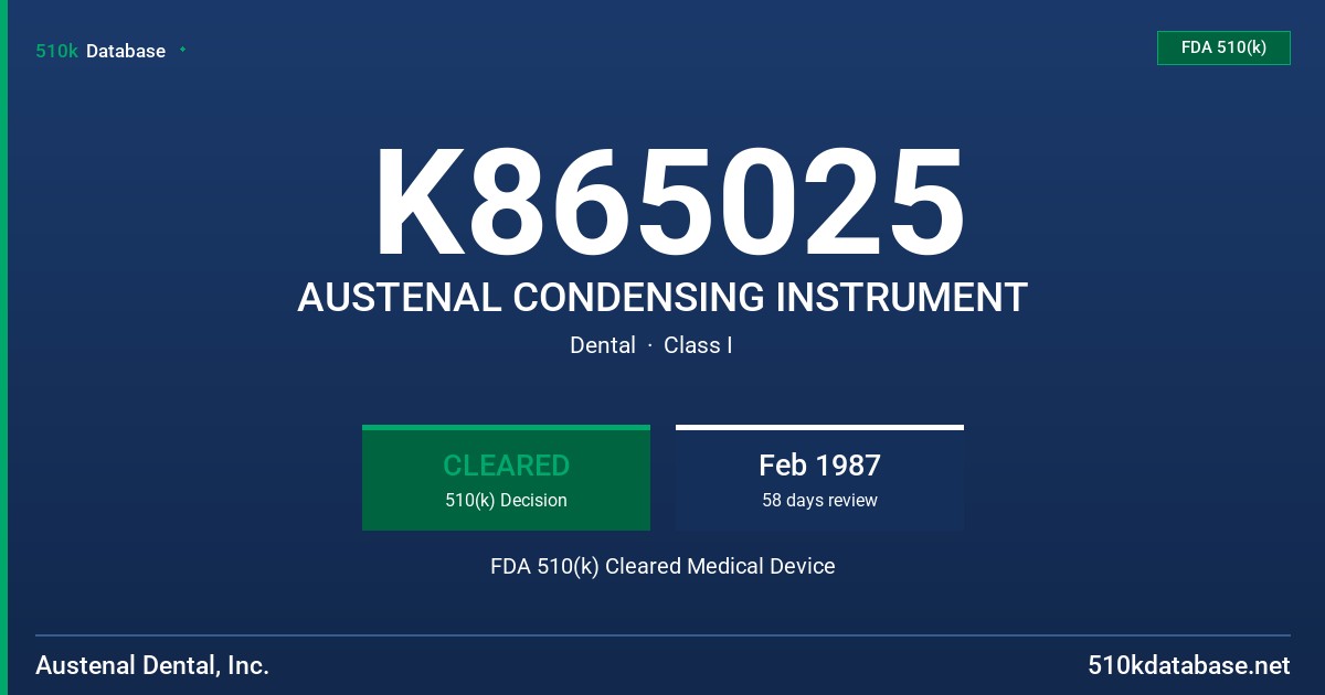 K865025 AUSTENAL CONDENSING INSTRUMENT FDA 510(k) Cleared Medical Device