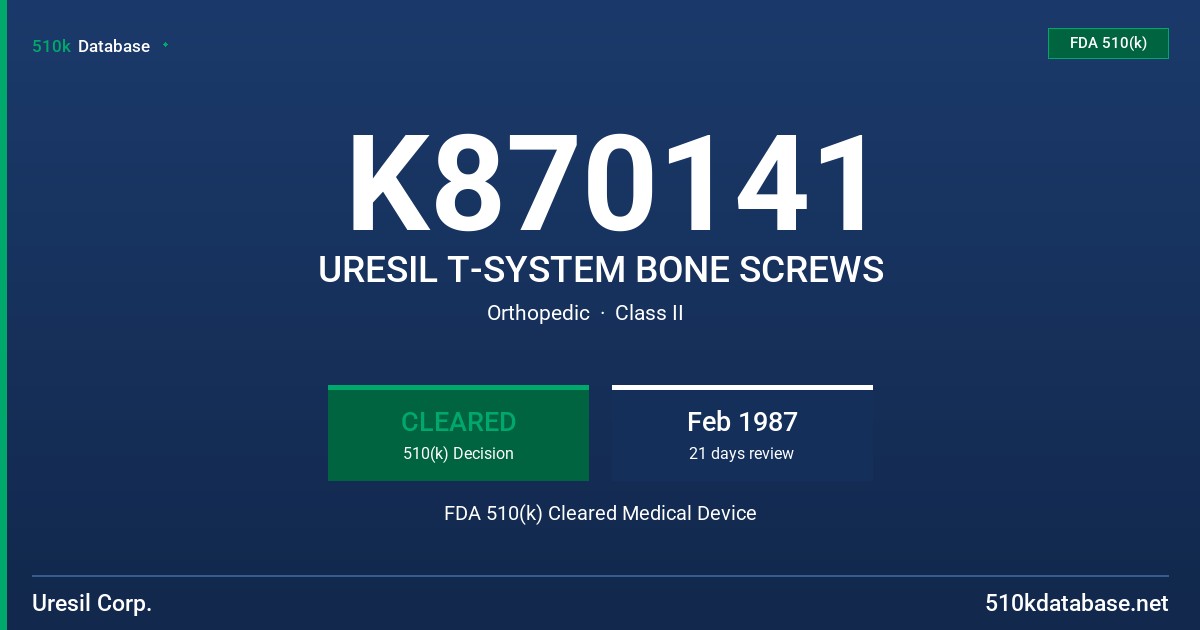 K870141 URESIL T-SYSTEM BONE SCREWS FDA 510(k) Cleared Medical Device