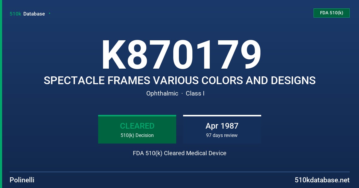 K870179 SPECTACLE FRAMES VARIOUS COLORS AND DESIGNS FDA 510(k) Cleared Medical Device