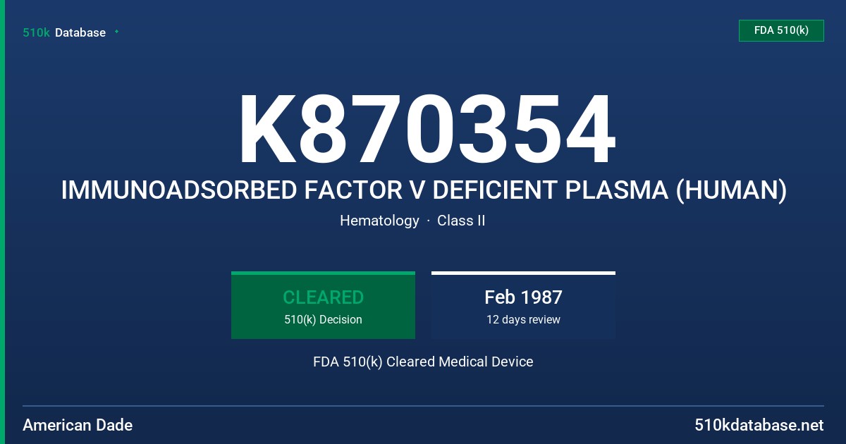 K870354 IMMUNOADSORBED FACTOR V DEFICIENT PLASMA (HUMAN) FDA 510(k) Cleared Medical Device