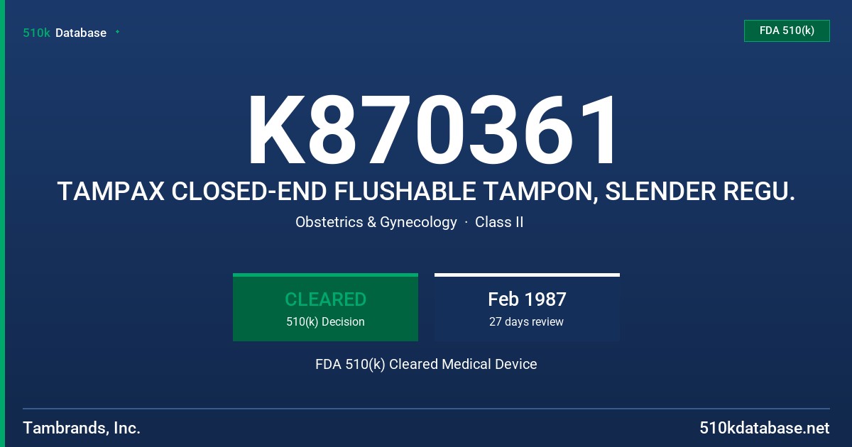 K870361 TAMPAX CLOSED-END FLUSHABLE TAMPON, SLENDER REGU. FDA 510(k) Cleared Medical Device
