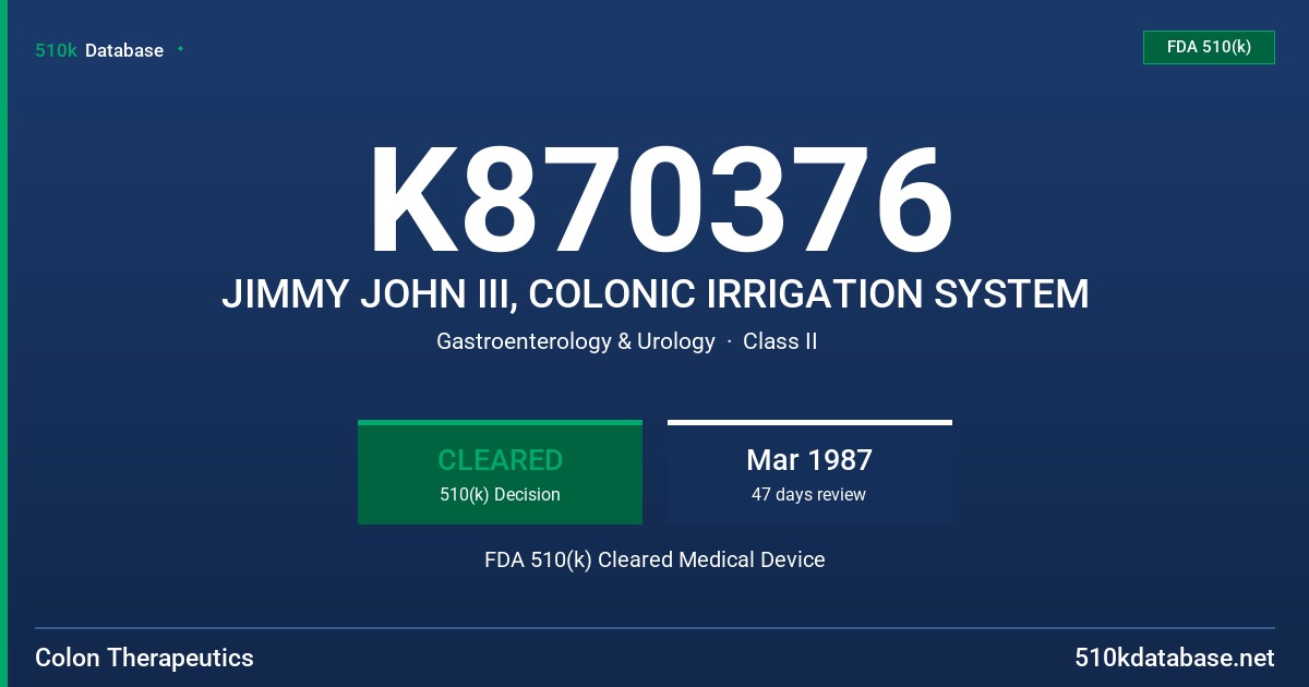 K870376 JIMMY JOHN III, COLONIC IRRIGATION SYSTEM FDA 510(k) Cleared Medical Device