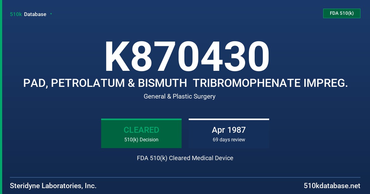 K870430 PAD, PETROLATUM & BISMUTH  TRIBROMOPHENATE IMPREG. FDA 510(k) Cleared Medical Device