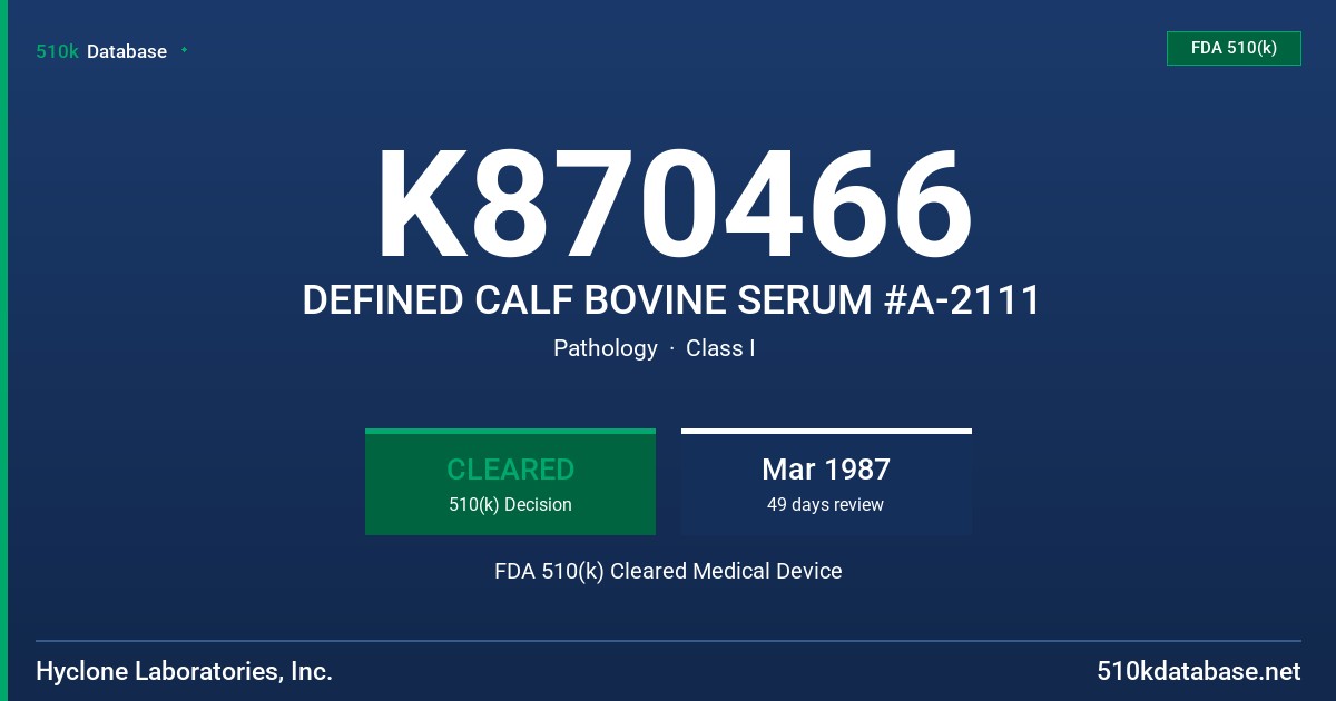 K870466 DEFINED CALF BOVINE SERUM #A-2111 FDA 510(k) Cleared Medical Device