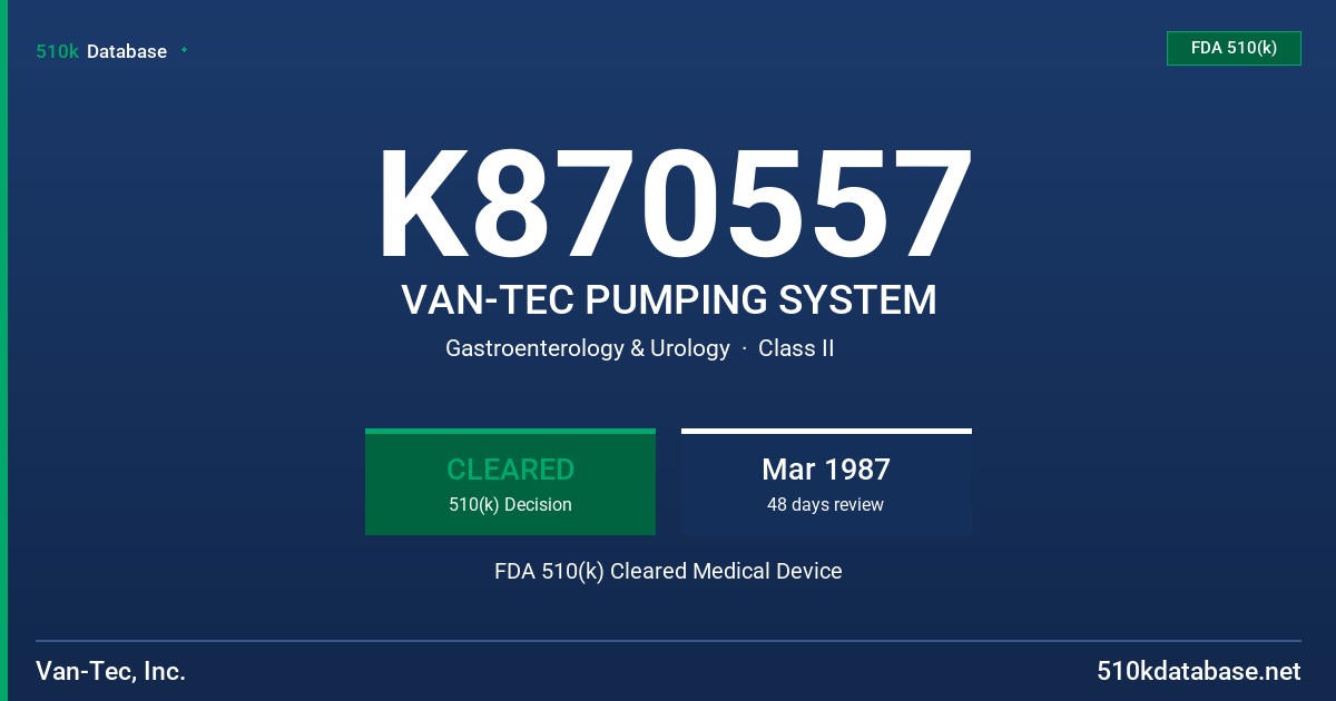 K870557 VAN-TEC PUMPING SYSTEM FDA 510(k) Cleared Medical Device