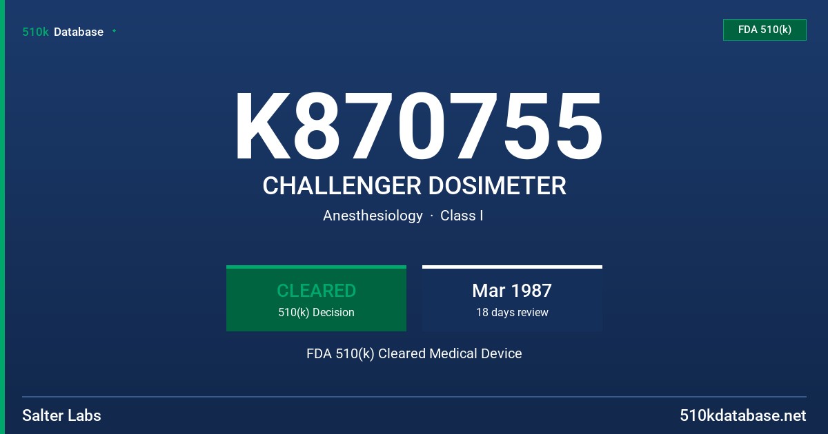 K870755 CHALLENGER DOSIMETER FDA 510(k) Cleared Medical Device