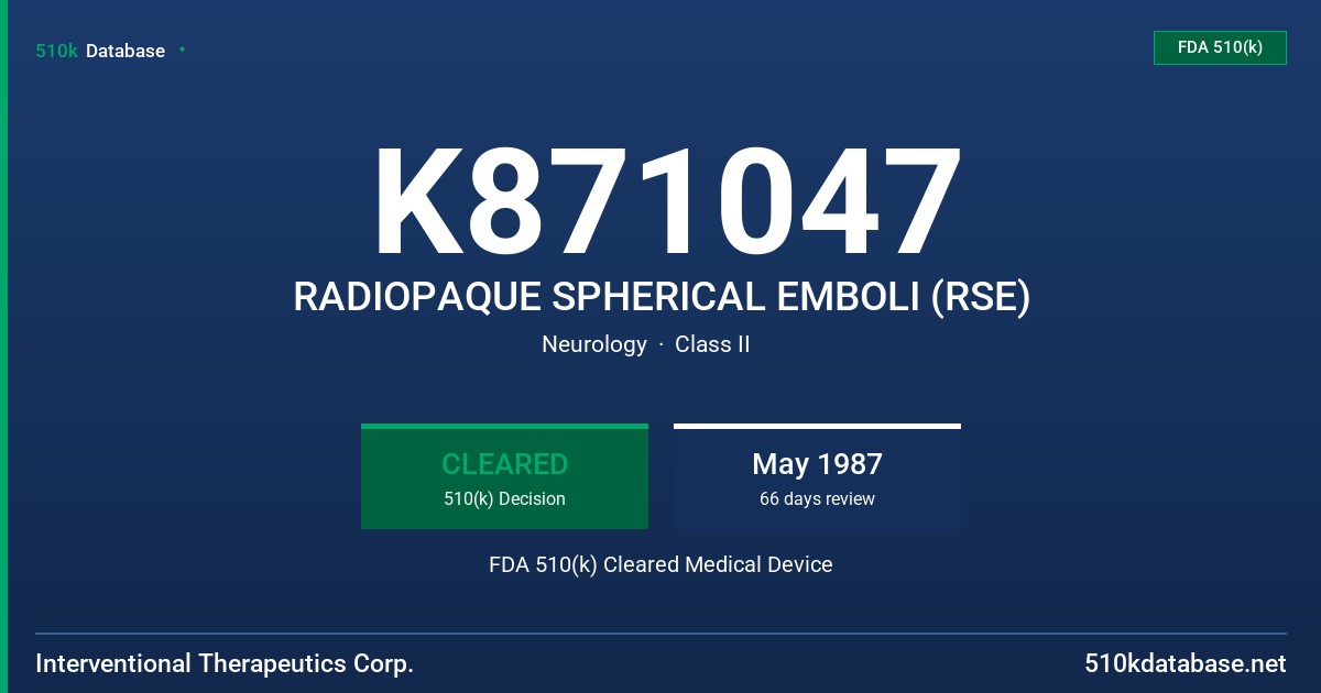 K871047 RADIOPAQUE SPHERICAL EMBOLI (RSE) FDA 510(k) Cleared Medical Device