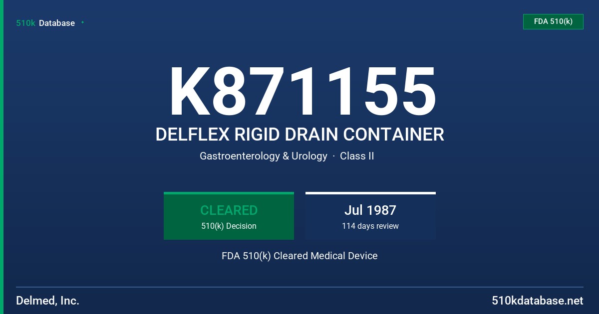 K871155 DELFLEX RIGID DRAIN CONTAINER FDA 510(k) Cleared Medical Device