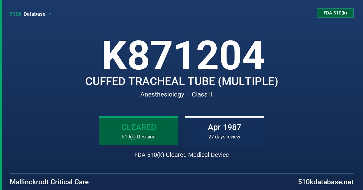 K871204 CUFFED TRACHEAL TUBE (MULTIPLE) FDA 510(k) Cleared Medical Device