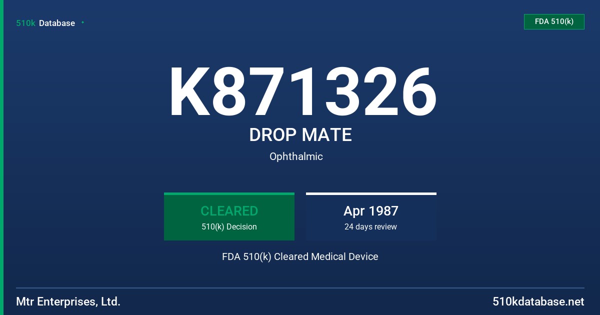 K871326 DROP MATE FDA 510(k) Cleared Medical Device