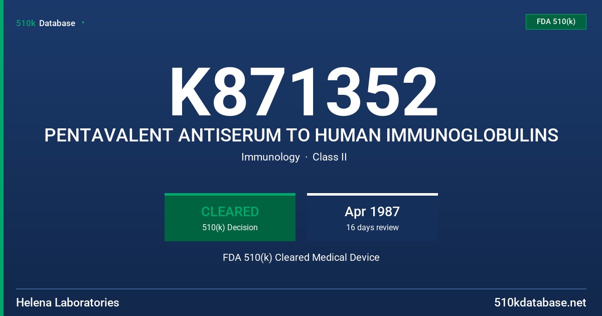 K871352 PENTAVALENT ANTISERUM TO HUMAN IMMUNOGLOBULINS FDA 510(k) Cleared Medical Device
