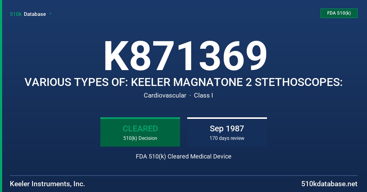 K871369 VARIOUS TYPES OF: KEELER MAGNATONE 2 STETHOSCOPES: FDA 510(k) Cleared Medical Device
