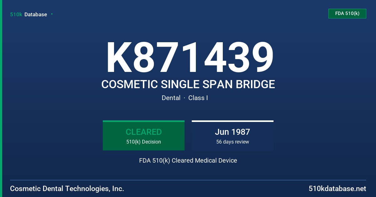 K871439 COSMETIC SINGLE SPAN BRIDGE FDA 510(k) Cleared Medical Device