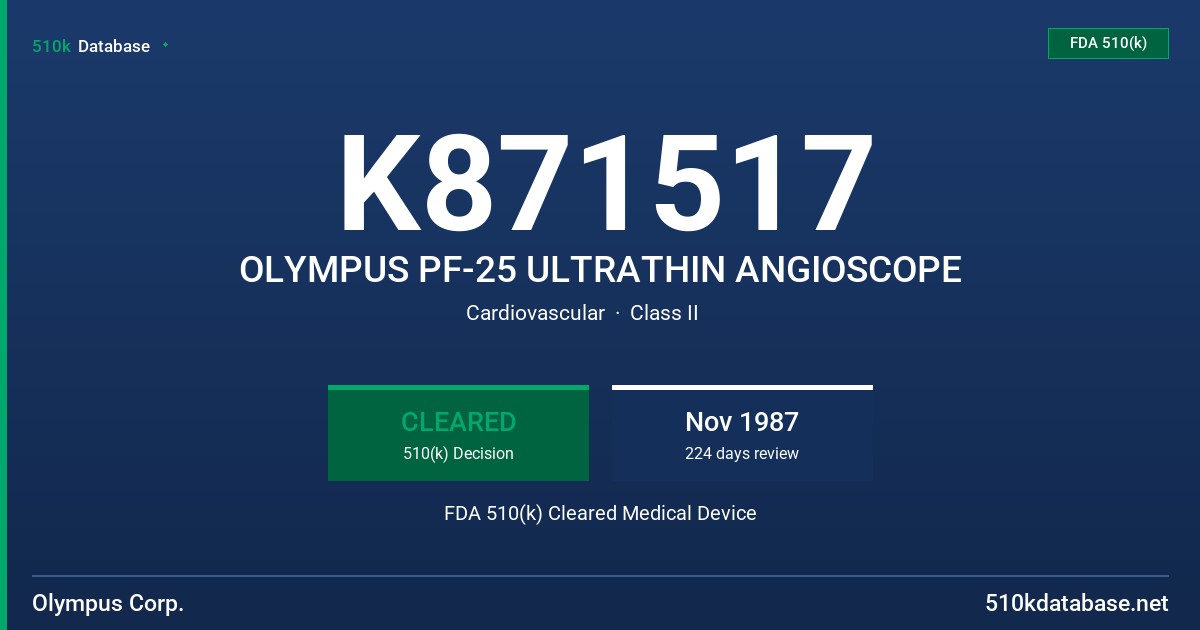 K871517 OLYMPUS PF-25 ULTRATHIN ANGIOSCOPE FDA 510(k) Cleared Medical Device
