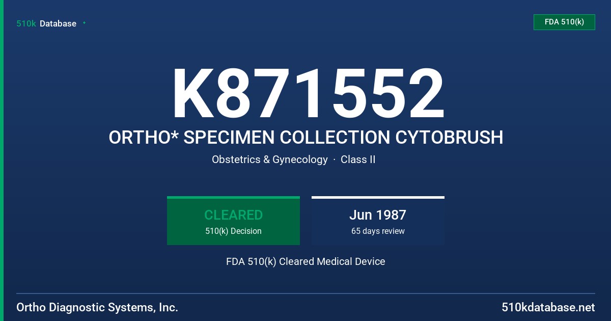 K871552 ORTHO* SPECIMEN COLLECTION CYTOBRUSH FDA 510(k) Cleared Medical Device