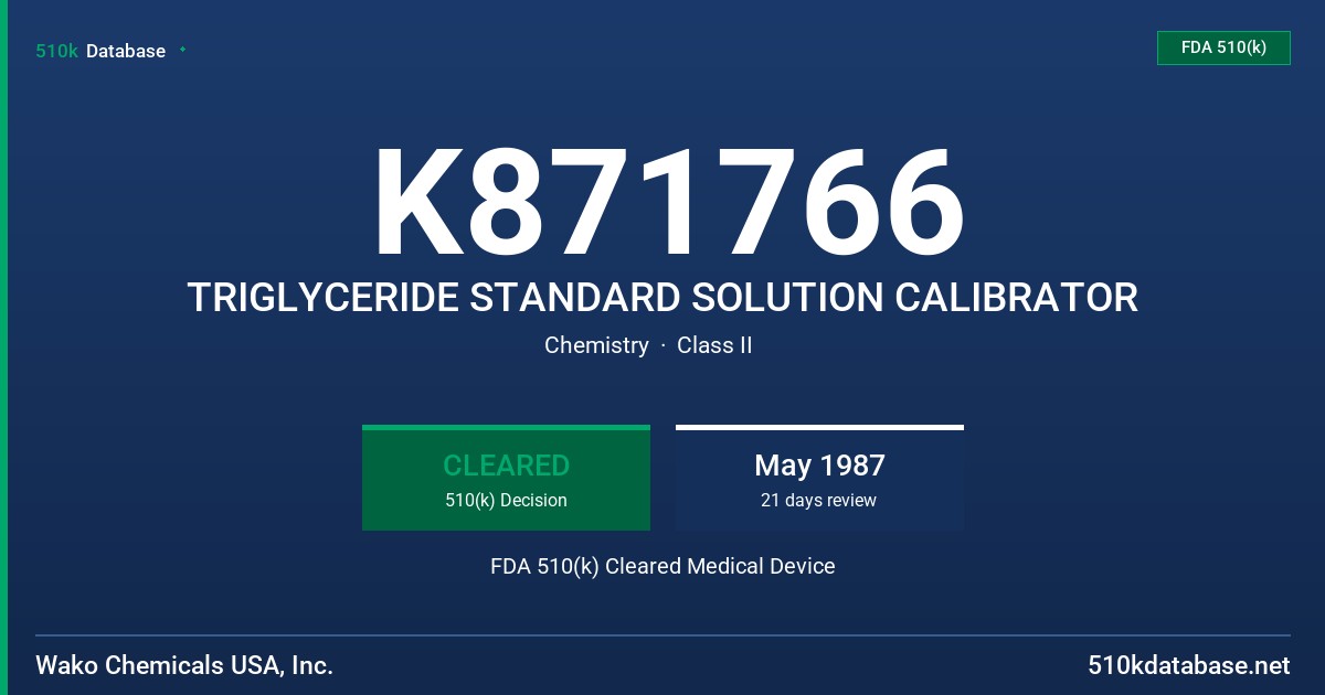K871766 TRIGLYCERIDE STANDARD SOLUTION CALIBRATOR FDA 510(k) Cleared Medical Device